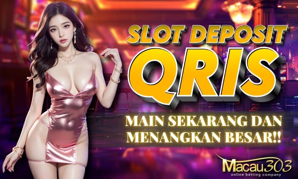 Mainkan Slot Deposit QRIS di Macau303 - Menang Besar!
