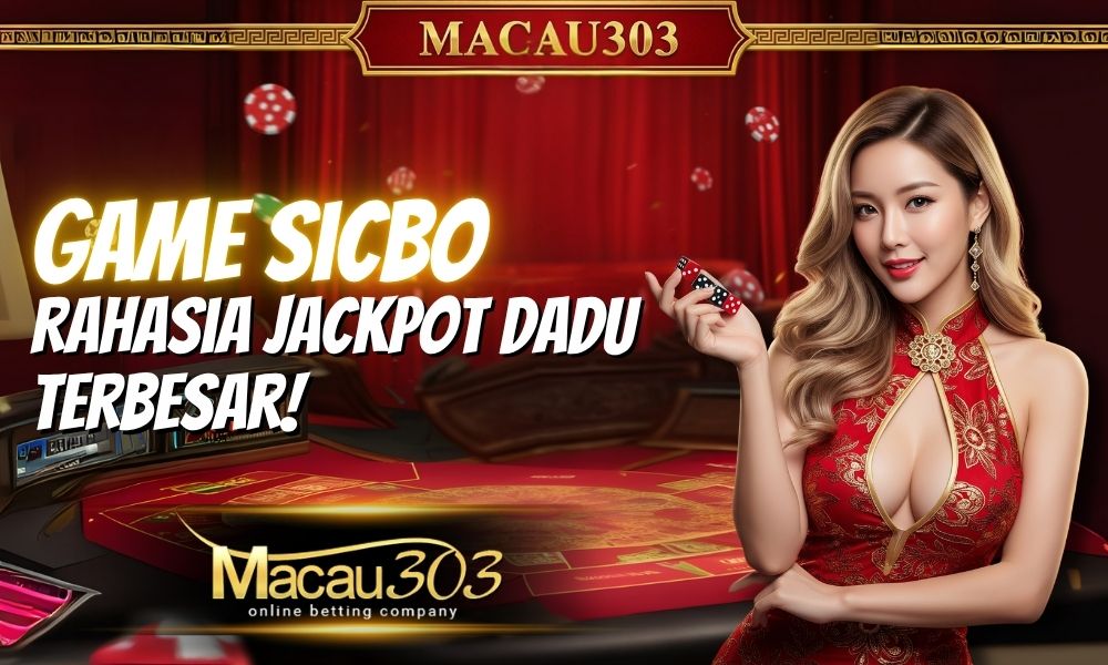 Game Sicbo Macau303: Rahasia Jackpot Dadu Terbesar!