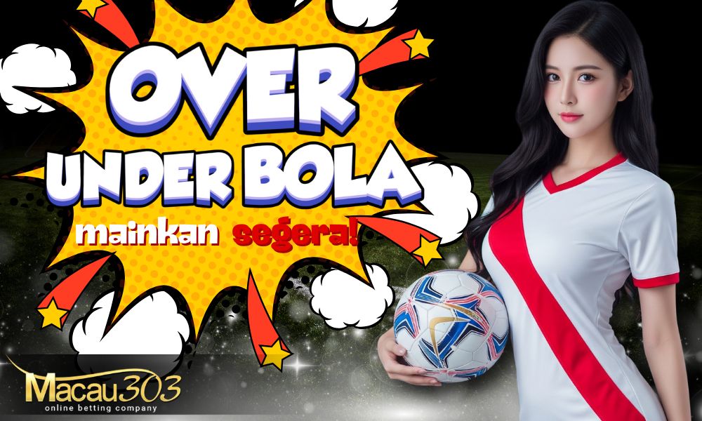 Over Under Bola: Mainkan Taruhan Bola Online Terbaik 2025