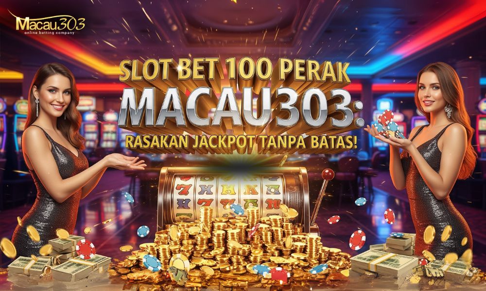 Slot Bet 100 Perak Macau303: Rasakan Jackpot Tanpa Batas!