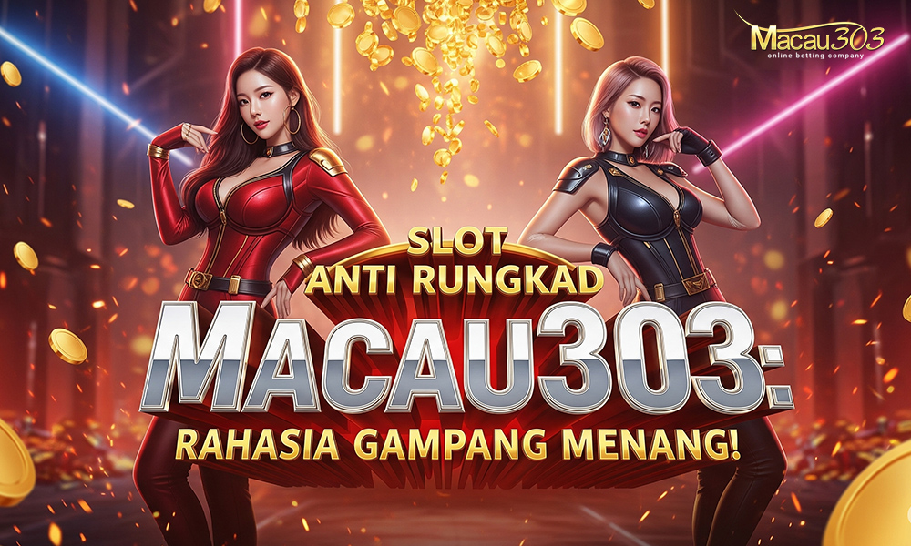 Slot Anti Rungkad Macau303: Rahasia Gampang Menang!