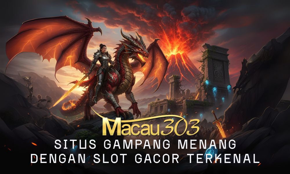 Situs Gampang Menang dengan Slot Gacor Terkenal: MACAU303