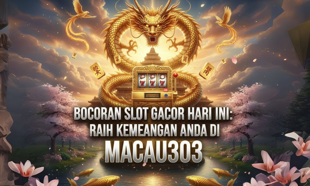 Bocoran Slot Gacor Hari Ini: Raih Kemenangan Anda di Macau303