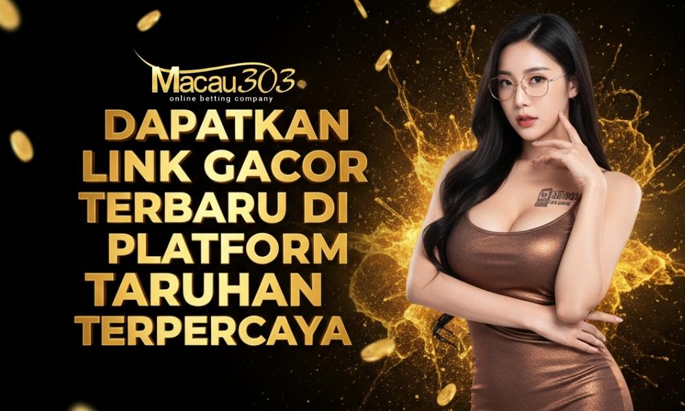 Dapatkan Link Gacor Terbaru di Platform Taruhan Terpercaya