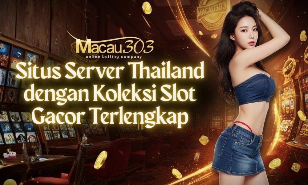 Situs Server Thailand dengan Koleksi Slot Gacor Terlengkap