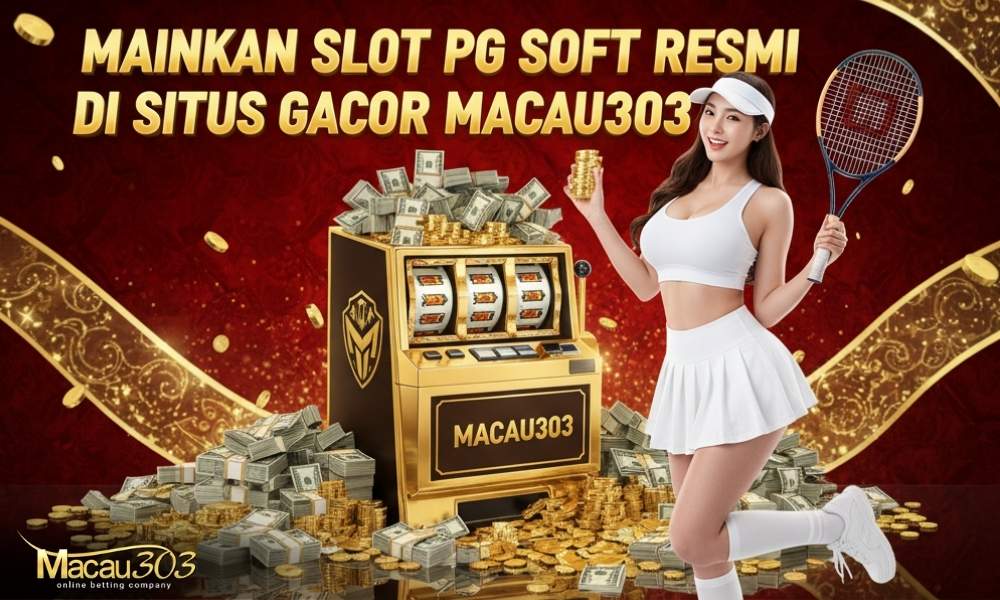Mainkan Slot PG Soft Resmi di Situs Gacor Macau303