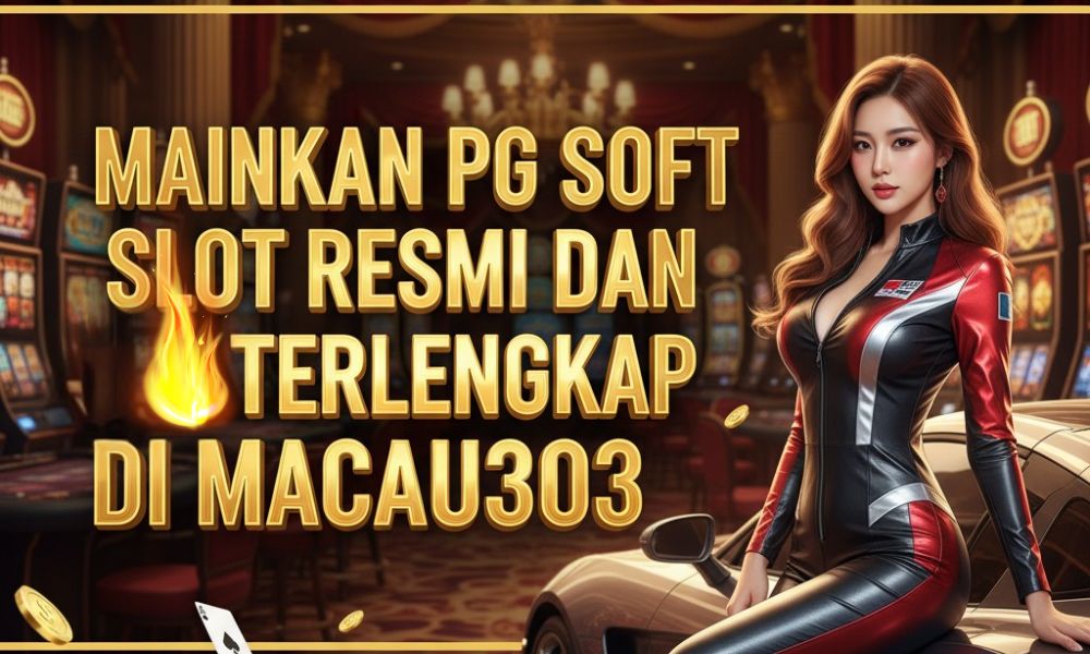 Mainkan PG SOFT Slot Resmi dan Terlengkap di Macau303