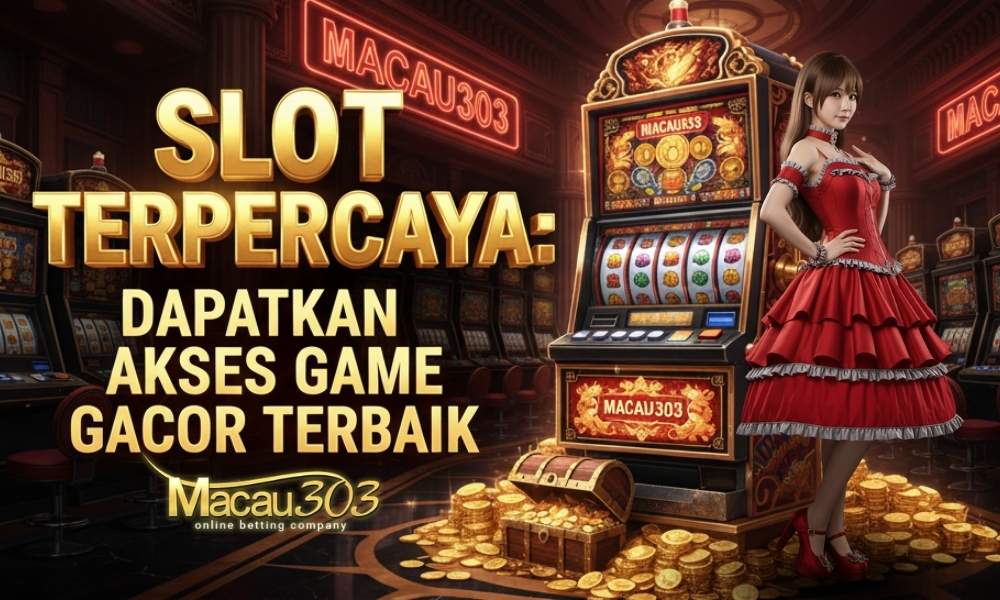 Slot Terpercaya: Dapatkan Akses Game Gacor Terbaik